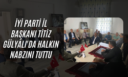 İYİ Parti İl Başkanı Titiz Gülyalı'da Halkın Nabzını Tuttu