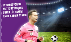 52 Orduspor’un Kritik Rövanşına Süper Lig Hakemi Emre Kargın Atandı