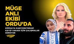 Müge Anlı Ekibi Ordu’da: Küpkaya Kanyonu’ndaki Kayıp Vakası İçin Çalışmalar Sürüyor