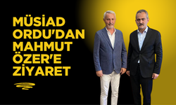 MÜSİAD Ordu'dan Mahmut Özer'e Ziyaret