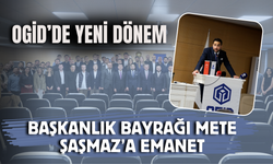 OGİD’de Yeni Dönem: Başkanlık Bayrağı Mete Şaşmaz’a Emanet