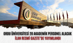 Ordu Üniversitesi 28 Akademik Personel Alacak: İlan Resmi Gazete’de Yayımlandı