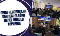 Ordu Alucralılar Derneği Olağan Genel Kurulu Toplandı