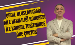 Ordu, Uluslararası Aile Hekimliği Kongresi ile Kongre Turizminde Öne Çıkıyor