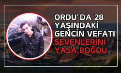 Ordu’da 28 Yaşındaki Gencin Vefatı Sevenlerini Yasa Boğdu