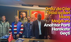 Ordu’da Çöp Tesisi İşçileri Maaş Mağduru: Anahtar Parti Harekete Geçti