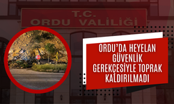 Ordu’da Heyelan Güvenlik Gerekçesiyle Toprak Kaldırılmadı