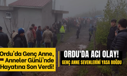 Ordu'da Genç Anne, Anneler Günü'nde Hayatına Son Verdi!