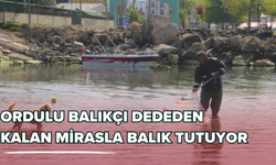Ordulu Balıkçı Dededen Kalan Mirasla Balık Tutuyor