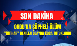Ordu'da Şüpheli Ölüm: "İntihar" Denilen Olayda Koca Tutuklandı