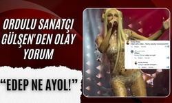Ordulu Sanatçı Gülşen'den Olay Yorum: “Edep Ne Ayol!”