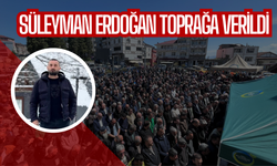Süleyman Erdoğan Toprağa Verildi