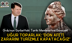 Uğur Toparlak; “Don Afeti Zararını Turizmle Kapatacağız”