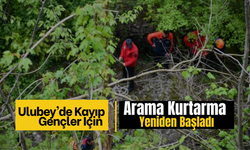 Ulubey’de Kayıp Gençler İçin Arama Kurtarma Yeniden Başladı