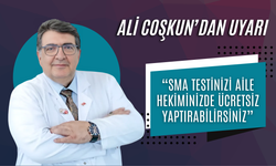 Uzm. Dr. Ali Coşkun’dan Uyarı: “SMA Testinizi Aile Hekiminizde Ücretsiz Yaptırabilirsiniz”