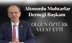 Altınordu Muhtarlar Derneği Başkanı Olgun Öztürk Vefat Etti