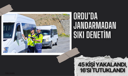 Ordu’da Jandarmadan Sıkı Denetim: 45 Kişi Yakalandı, 16’sı Tutuklandı