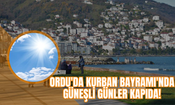 Ordu'da Kurban Bayramı'nda Güneşli Günler Kapıda!