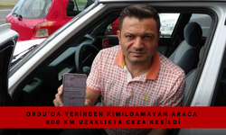 Ordu’da Yerinden Kımıldamayan Araca 800 KM Uzaklıkta Ceza Kesildi