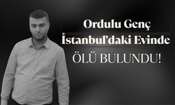 Ordulu Genç İstanbul’daki Evinde Ölü Bulundu!
