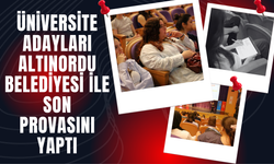 Üniversite Adayları Altınordu Belediyesi ile Son Provasını Yaptı