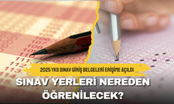 2025 YKS Sınav Giriş Belgeleri Erişime Açıldı: Sınav Yerleri Nereden Öğrenilecek?