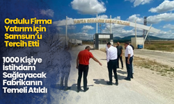 Ordulu Firma Yatırım İçin Samsun’u Tercih Etti: 1000 Kişiye İstihdam Sağlayacak Fabrikanın Temeli Atıldı