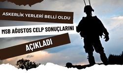 Askerlik Yerleri Belli Oldu: MSB Ağustos Celp Sonuçlarını Açıkladı