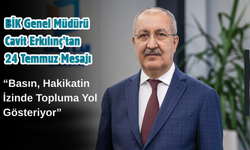 BİK Genel Müdürü Cavit Erkılınç’tan 24 Temmuz Mesajı: “Basın, Hakikatin İzinde Topluma Yol Gösteriyor”