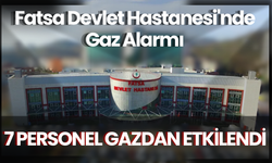 Fatsa Devlet Hastanesi'nde Gaz Alarmı: 7 Personel Gazdan Etkilendi