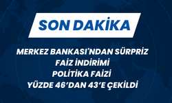 Merkez Bankası'ndan Sürpriz Faiz İndirimi Politika Faizi Yüzde 46’dan 43’e Çekildi