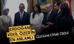 Erdoğan, Vekil Özer’in En Anlamlı Gününe Ortak Oldu