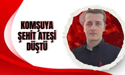 Komşuya Şehit Ateşi Düştü