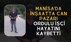 Manisa’da İnşaatta Can Pazarı: Ordulu İşçi Hayatını Kaybetti