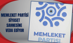 MEMLEKET PARTİSİ SİYASET SAHNESİNE VEDA EDİYOR