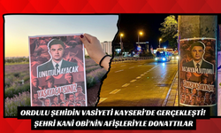 Ordulu Şehidin Vasiyeti Kayseri'de Gerçekleşti! Şehri Kani Obi'nin Afişleriyle Donattılar