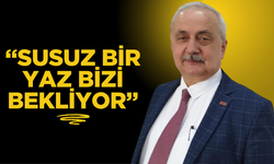 “Susuz Bir Yaz Bizi Bekliyor”