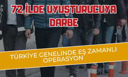 72 İlde Uyuşturucuya Darbe: Türkiye Genelinde Eş Zamanlı Operasyon