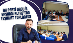 AK Parti Ordu İl Başkanı Altaş’tan Teşkilat Toplantısı