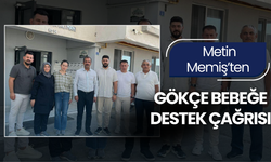 Metin Memiş’ten Gökçe Bebeğe Destek Çağrısı