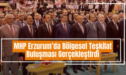 MHP Erzurum’da Bölgesel Teşkilat Buluşması Gerçekleştirdi