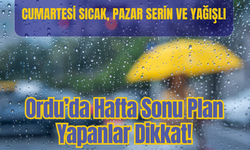 Ordu’da Hafta Sonu Plan Yapanlar Dikkat!