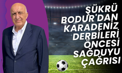 Şükrü Bodur'dan Karadeniz Derbileri Öncesi Sağduyu Çağrısı