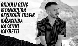 Ordulu Genç İstanbul’da Geçirdiği Trafik Kazasında Hayatını Kaybetti