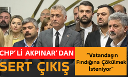 CHP’li Akpınar’dan Sert Çıkış: “Vatandaşın Fındığına Çökülmek İsteniyor”