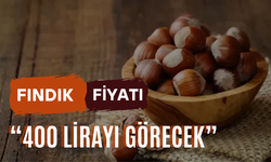 “Fındık Fiyatı 400 Lirayı Görecek”
