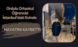 Ordulu Ortaokul Öğrencisi İstanbul’daki Evinde Hayatını Kaybetti