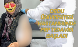Ordu Üniversitesi Hastanesinde PRP Tedavisi Başladı