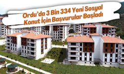 Ordu’da 3 Bin 334 Yeni Sosyal Konut İçin Başvurular Başladı