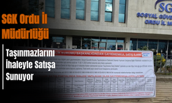 SGK Ordu İl Müdürlüğü, Taşınmazlarını İhaleyle Satışa Sunuyor